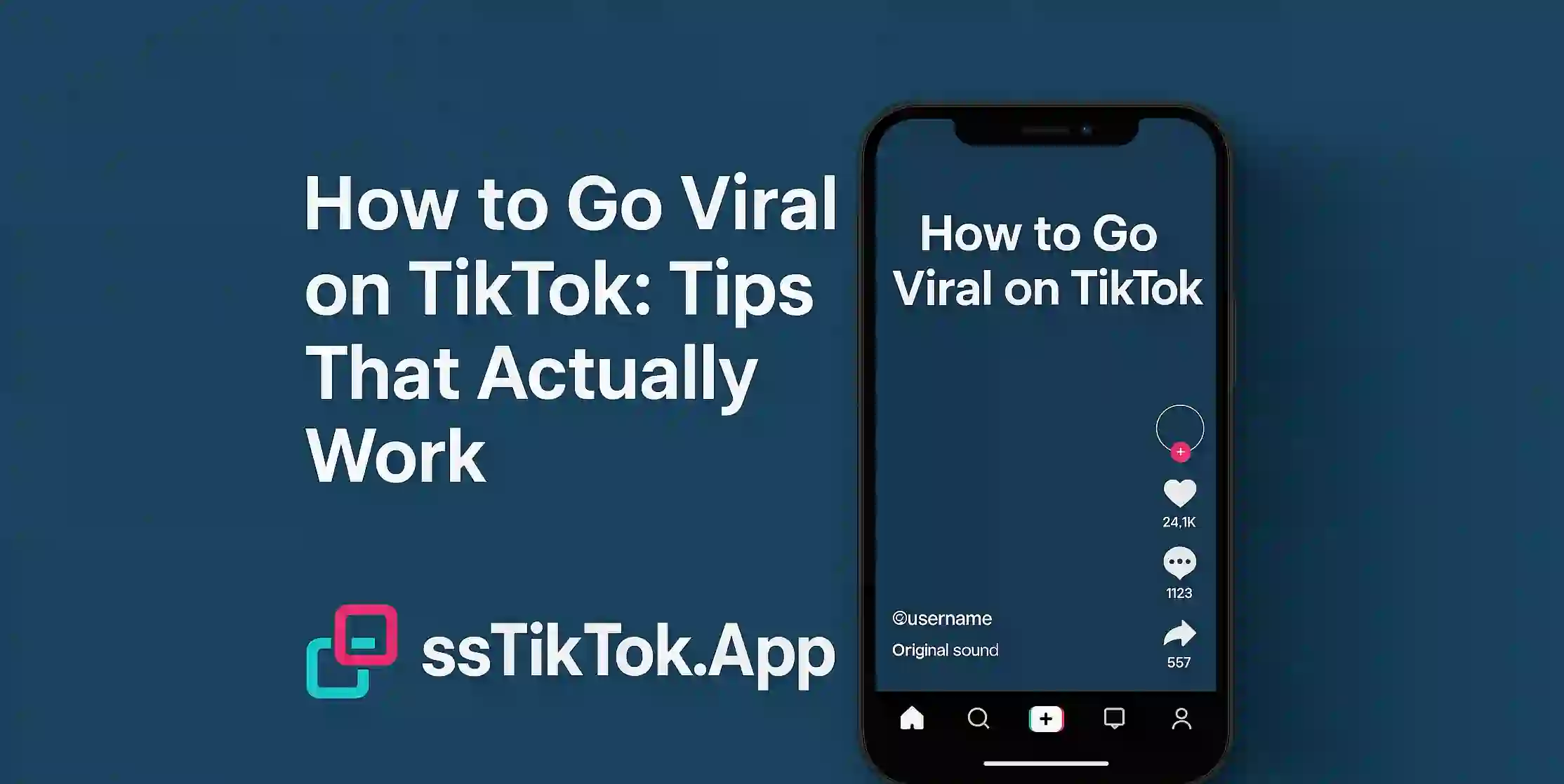 How to Go Viral on TikTok: Tips That Actually Work